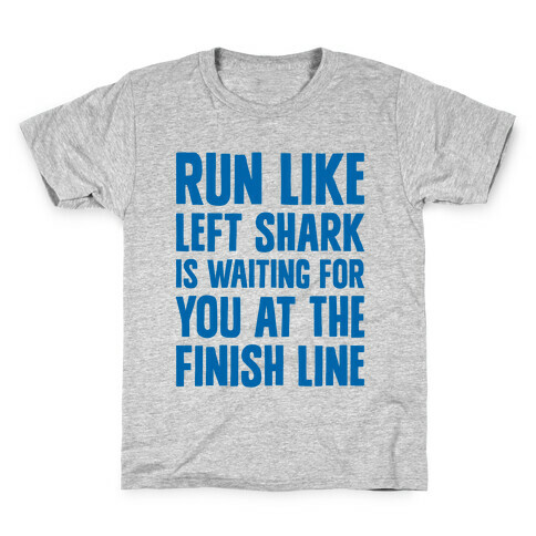 Run Like Left Shark Is Waiting For You At The Finish Line Kids T-Shirt