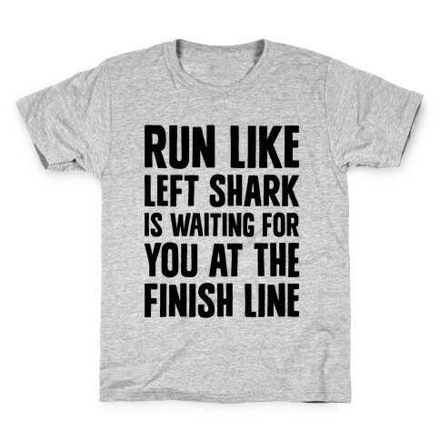 Run Like Left Shark Is Waiting For You At The Finish Line Kids T-Shirt