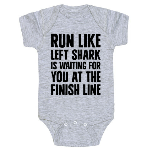 Run Like Left Shark Is Waiting For You At The Finish Line Baby One-Piece