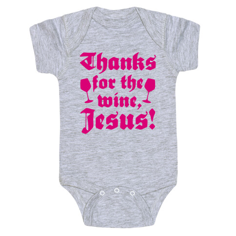 Thanks For The Wine, Jesus! Baby One-Piece