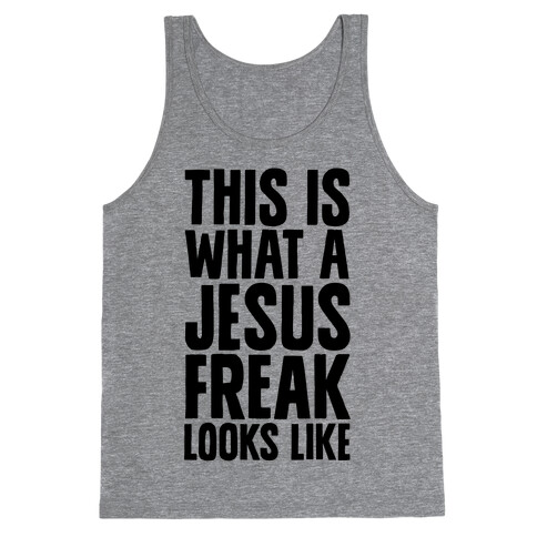 This is What a Jesus Freak Looks Like Tank Top