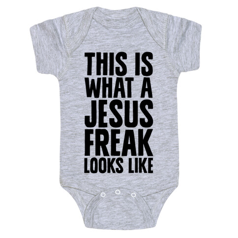 This is What a Jesus Freak Looks Like Baby One-Piece