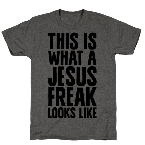 This is What a Jesus Freak Looks Like T-Shirt