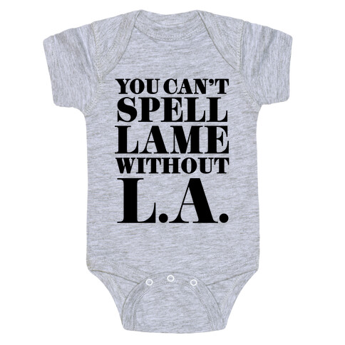 You Can't Spell Lame Without L.A. Baby One-Piece