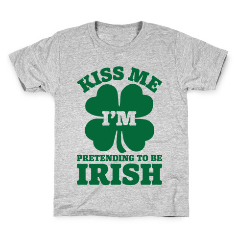 Kiss Me I'm Pretending To Be Irish Kids T-Shirt