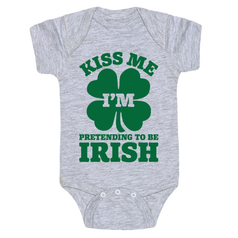 Kiss Me I'm Pretending To Be Irish Baby One-Piece