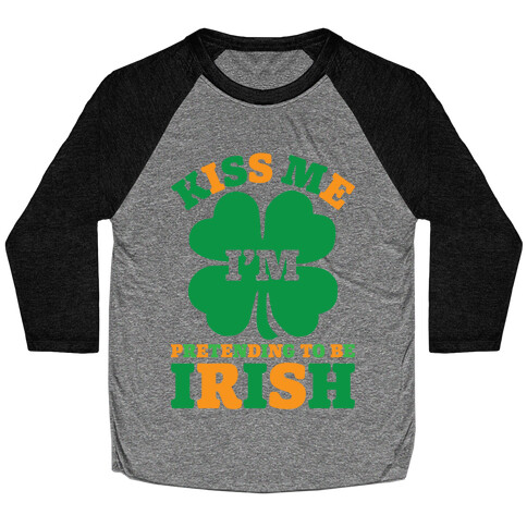 Kiss Me I'm Pretending To Be Irish Baseball Tee