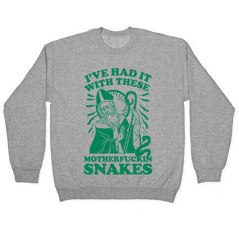 I've Had It With These MotherF***in Snakes Pullover