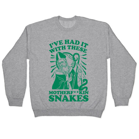 I've Had It With These Motherf**kin Snakes Pullover