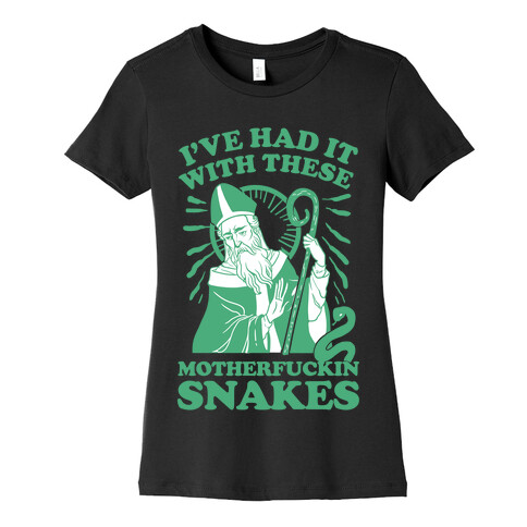 I've Had It With These MotherF***in Snakes Womens T-Shirt