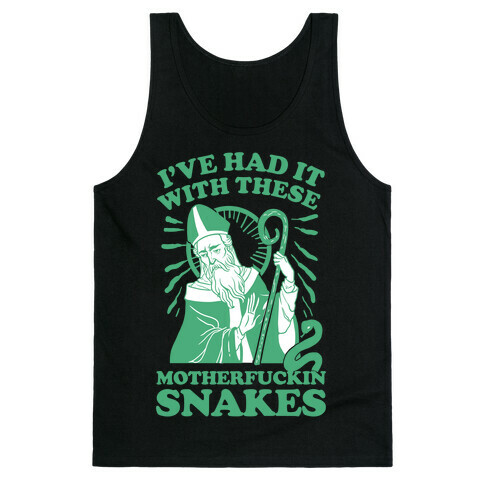 I've Had It With These MotherF***in Snakes Tank Top