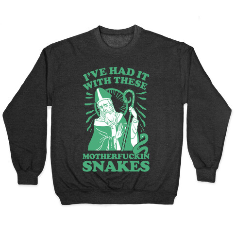 I've Had It With These MotherF***in Snakes Pullover