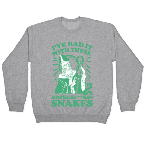 I've Had It With These Motherf**kin Snakes Pullover