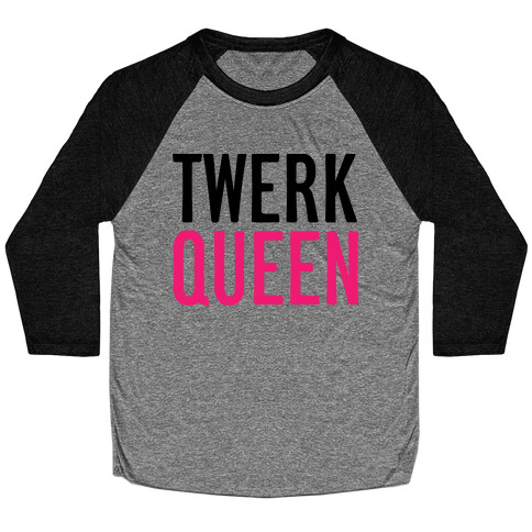 Twerk Queen Baseball Tee