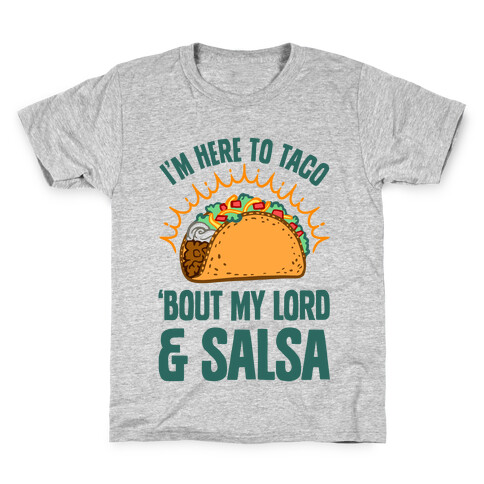 I'm Here To Taco 'Bout My Lord and Salsa Kids T-Shirt