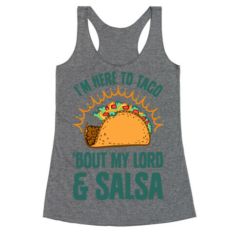 I'm Here To Taco 'Bout My Lord and Salsa Racerback Tank Top