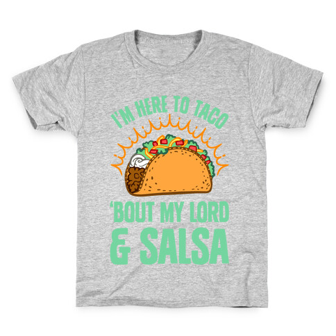 I'm Here To Taco 'Bout My Lord and Salsa Kids T-Shirt