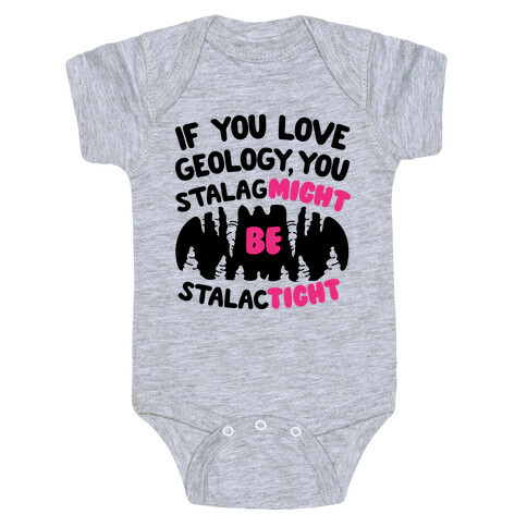 If You Love Geology You Stalag-Might be Stalac-Tight Baby One-Piece