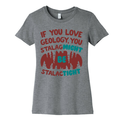 If You Love Geology You Stalag-Might be Stalac-Tight Womens T-Shirt