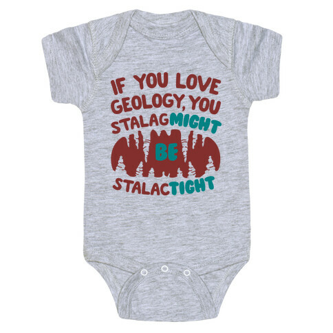 If You Love Geology You Stalag-Might be Stalac-Tight Baby One-Piece