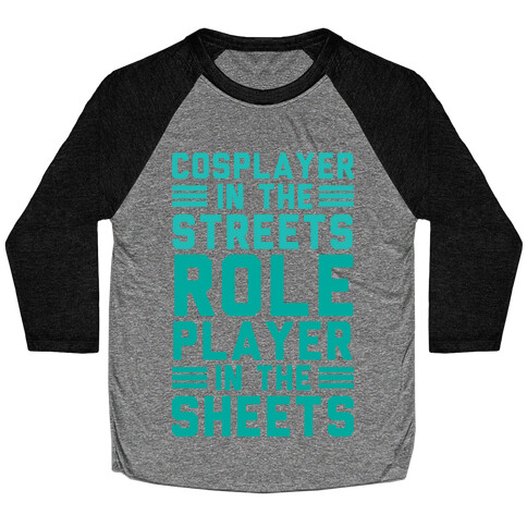 Cosplayer In The Streets. Role Player In The Sheets Baseball Tee