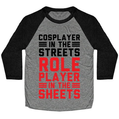Cosplayer In The Streets. Role Player In The Sheets Baseball Tee