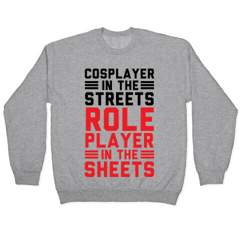 Cosplayer In The Streets. Role Player In The Sheets Pullover