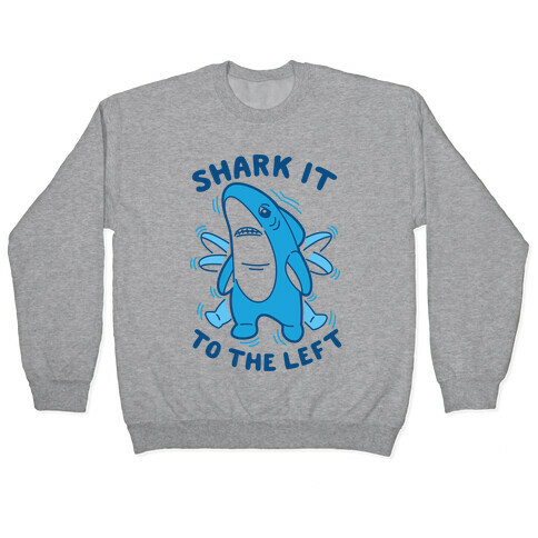 Shark It To The Left Pullover