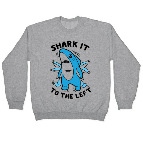 Shark It To The Left Pullover