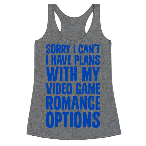 Sorry I Can't, I Have Plans With My Video Game Romance Options Racerback Tank Top