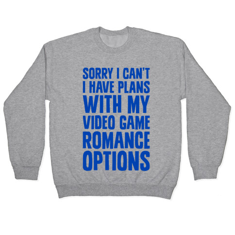 Sorry I Can't, I Have Plans With My Video Game Romance Options Pullover