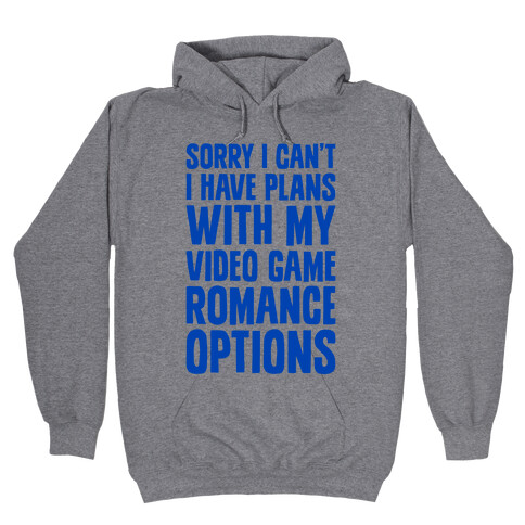 Sorry I Can't, I Have Plans With My Video Game Romance Options Hooded Sweatshirt