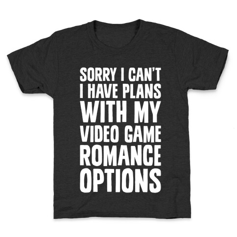 Sorry I Can't, I Have Plans With My Video Game Romance Options Kids T-Shirt