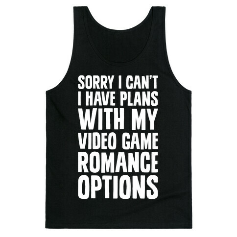 Sorry I Can't, I Have Plans With My Video Game Romance Options Tank Top