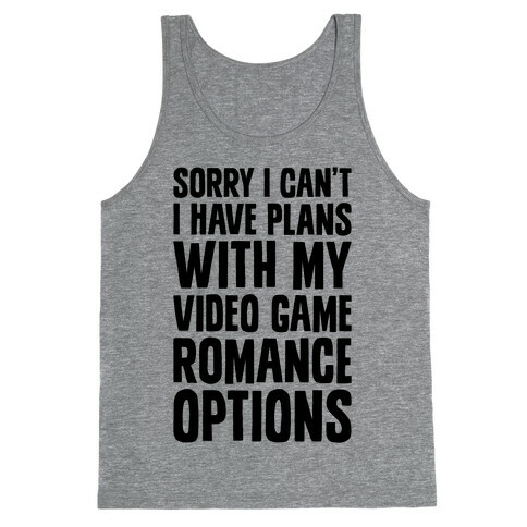 Sorry I Can't, I Have Plans With My Video Game Romance Options Tank Top