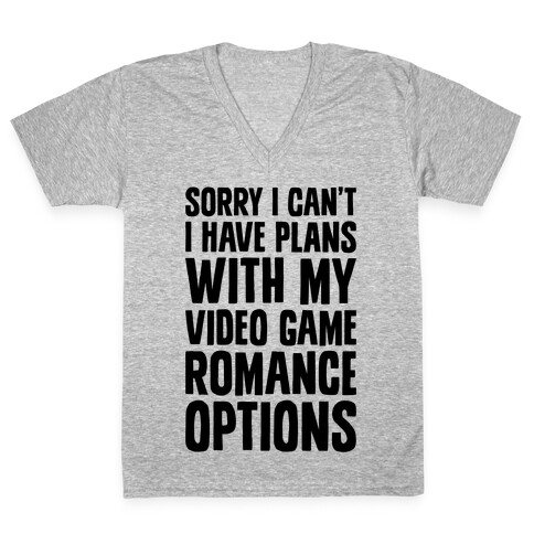 Sorry I Can't, I Have Plans With My Video Game Romance Options V-Neck Tee Shirt