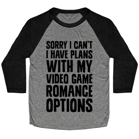 Sorry I Can't, I Have Plans With My Video Game Romance Options Baseball Tee