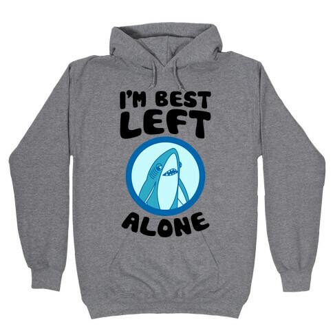 I'm Best Left Alone Hooded Sweatshirt