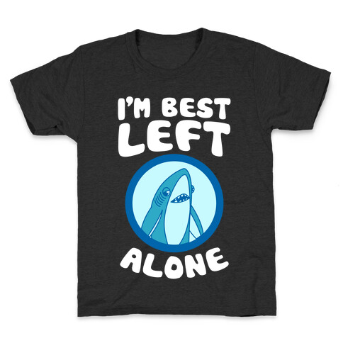 I'm Best Left Alone Kids T-Shirt