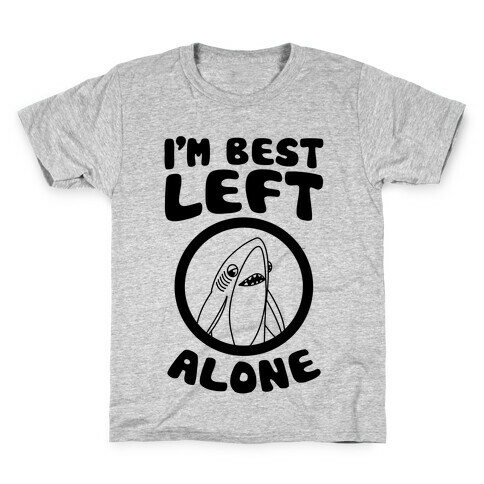 I'm Best Left Alone Kids T-Shirt