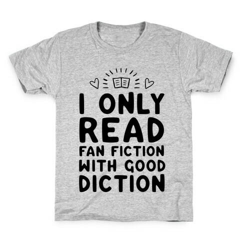 I Only Read Fan Fiction With Good Diction Kids T-Shirt