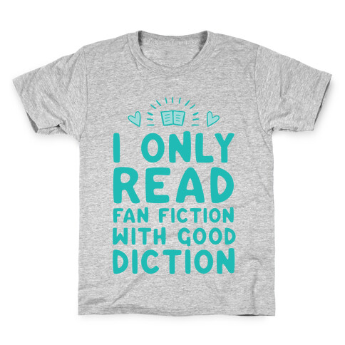 I Only Read Fan Fiction With Good Diction Kids T-Shirt