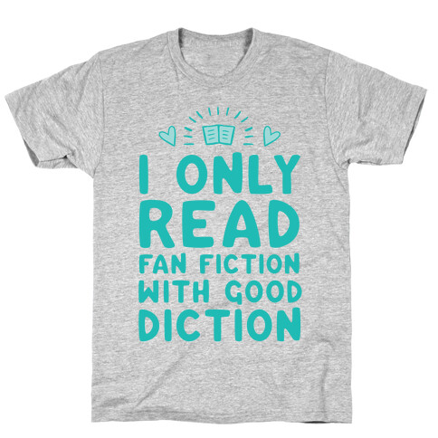 I Only Read Fan Fiction With Good Diction T-Shirt