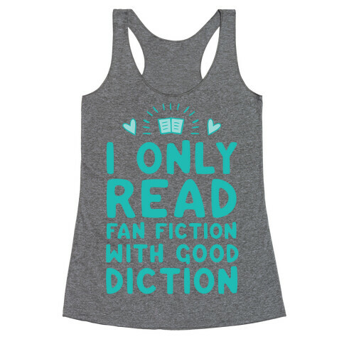 I Only Read Fan Fiction With Good Diction Racerback Tank Top