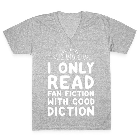 I Only Read Fan Fiction With Good Diction V-Neck Tee Shirt