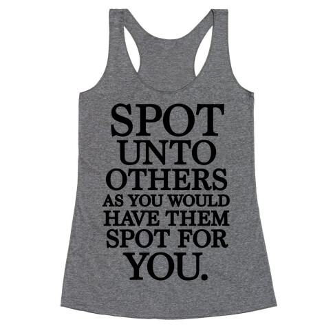 Spot Unto Others As You Would Have Them Spot For You Racerback Tank Top