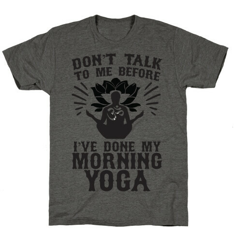 Don't Talk To Me Before I've Done My morning Yoga T-Shirt