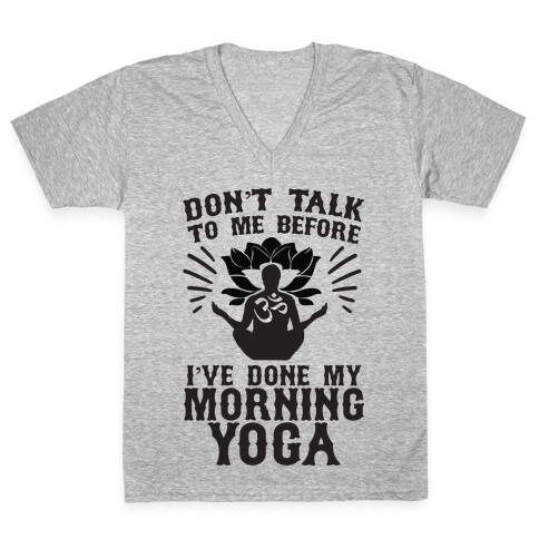 Don't Talk To Me Before I've Done My morning Yoga V-Neck Tee Shirt