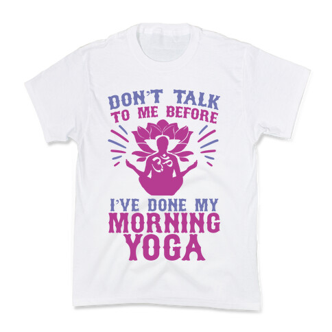 Don't Talk To Me Before I've Done My morning Yoga Kids T-Shirt