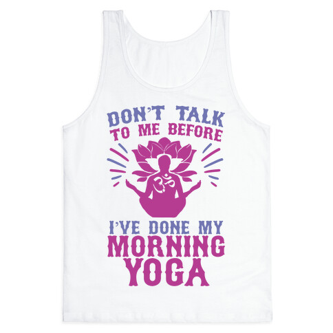 Don't Talk To Me Before I've Done My morning Yoga Tank Top